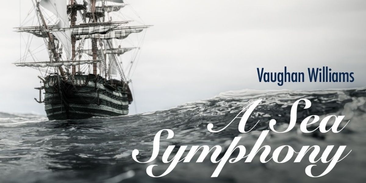 Pasadena Chorale Will Perform Vaughan Williams' A SEA SYMPHONY in May