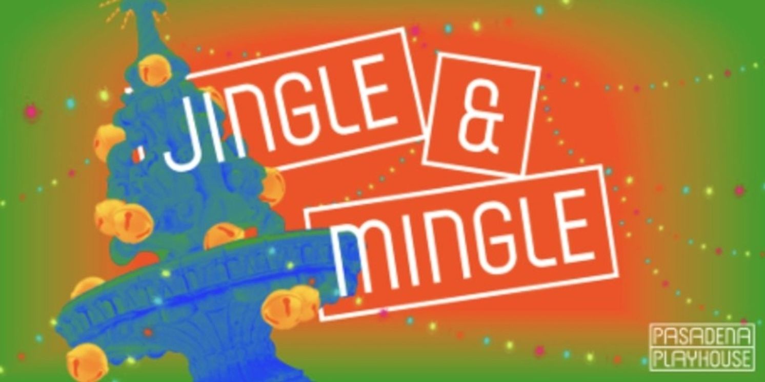 Pasadena Playhouse to Present JINGLE & MINGLE HOLIDAY CELEBRATION  Image