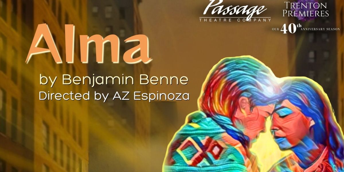 Passage Theatre Company To Stage Trenton Premiere Of ALMA By Benjamin Benne