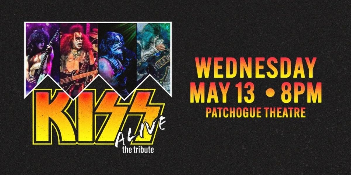 Patchogue Theatre To Present KISS ALIVE – THE TRIBUTE