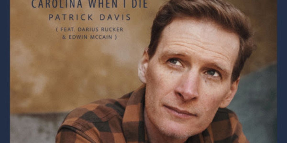 Patrick Davis Celebrates Home With New Single 'Carolina When I Die'