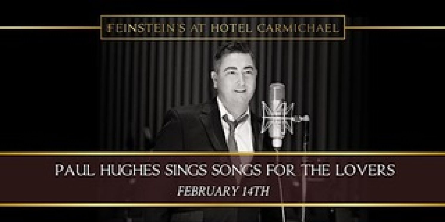 Paul Hughes Sings Songs For The Lovers This Valentine's Day At Feinstein's  Image