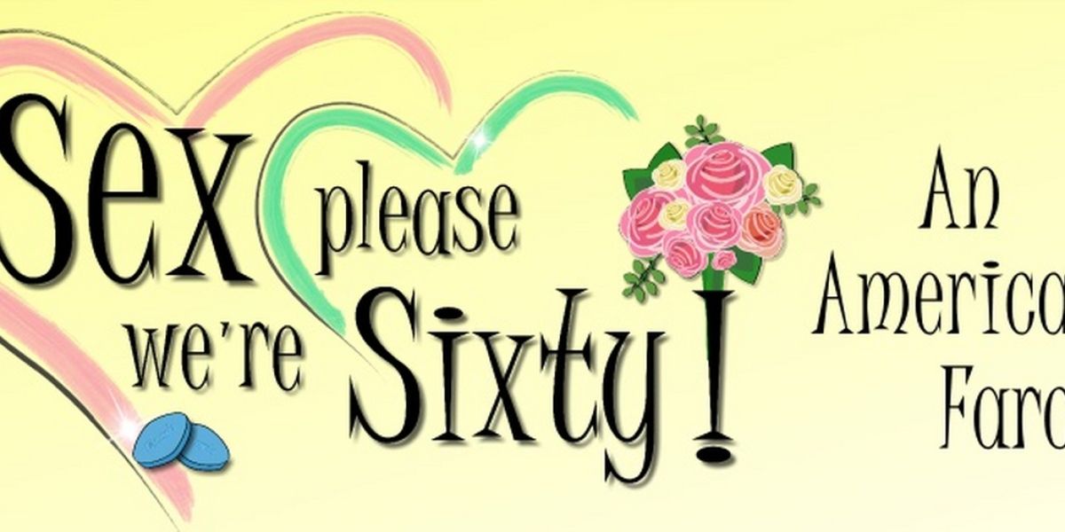 SEX PLEASE WE'RE SIXTY to be Presented at Pembroke Pines Theatre Of The Performing Arts