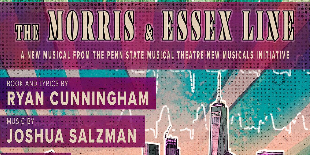 Penn State Centre Stage to Debut THE MORRIS & ESSEX LINE by Salzman & Cunningham
