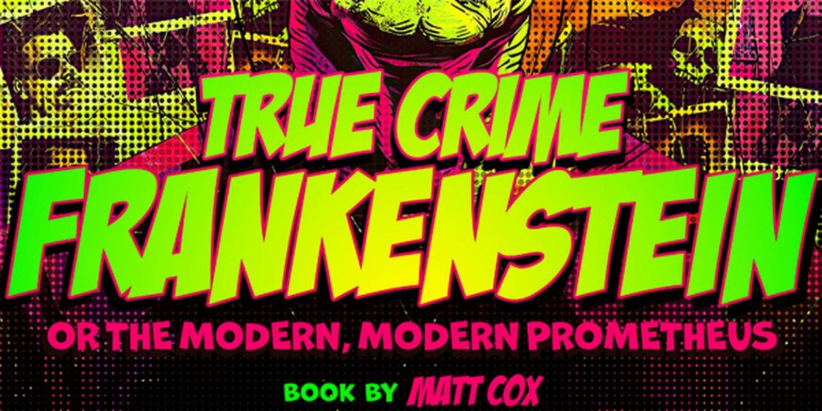 Penn State To Present Premiere Of TRUE CRIME FRANKENSTEIN