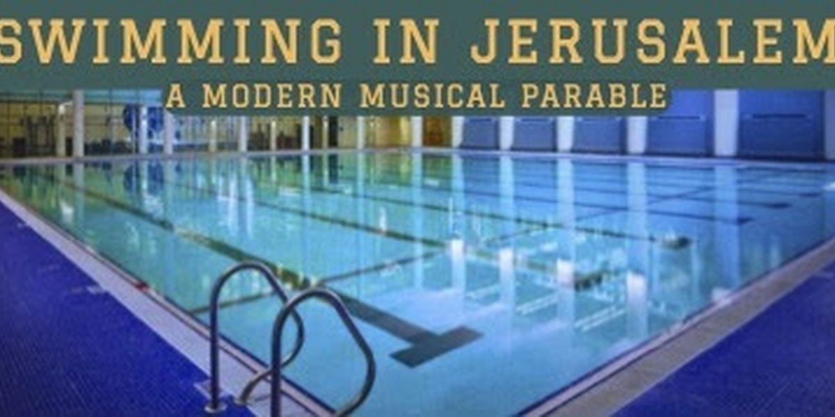 Performances Postponed for SWIMMING IN JERUSALEM: A MODERN MUSICAL PARABLE at Theater555