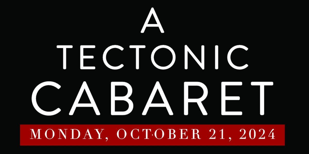 Performers Announced For A TECTONIC CABARET In October