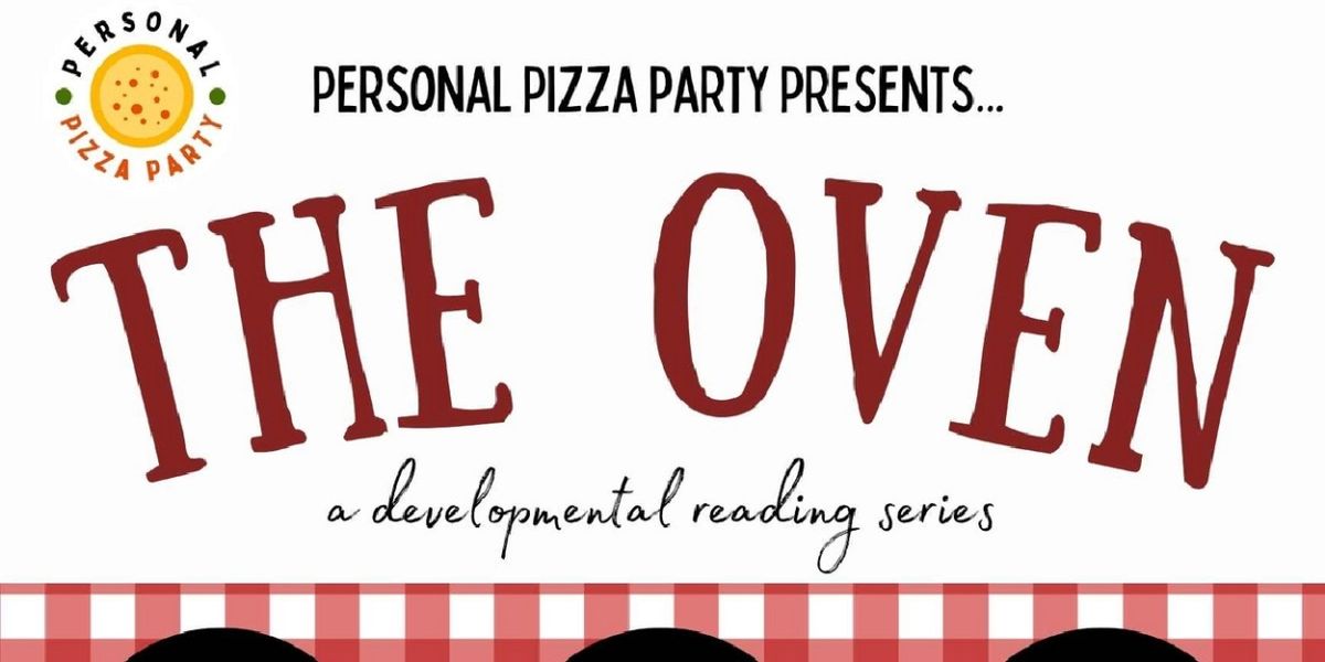 Personal Pizza Party To Present THE OVEN Reading Series