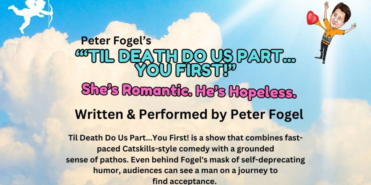 Peter Fogel's 'TIL DEATH DO US PART... YOU FIRST To Play At The CM Performing Arts Center