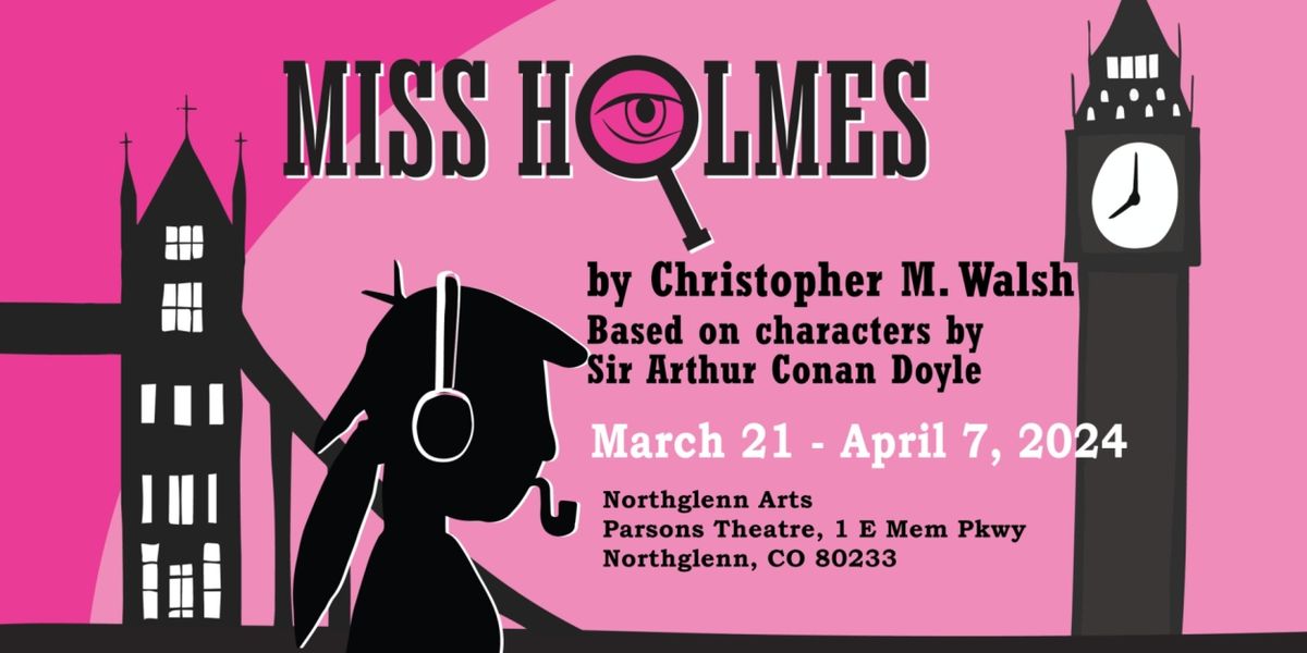 Northglenn Arts Presents Phamaly Theatre Company's MISS HOLMES The Ultimate Murder Mystery