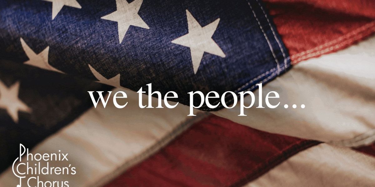 Phoenix Children's Chorus Will Present WE THE PEOPLE Spring Concert Series