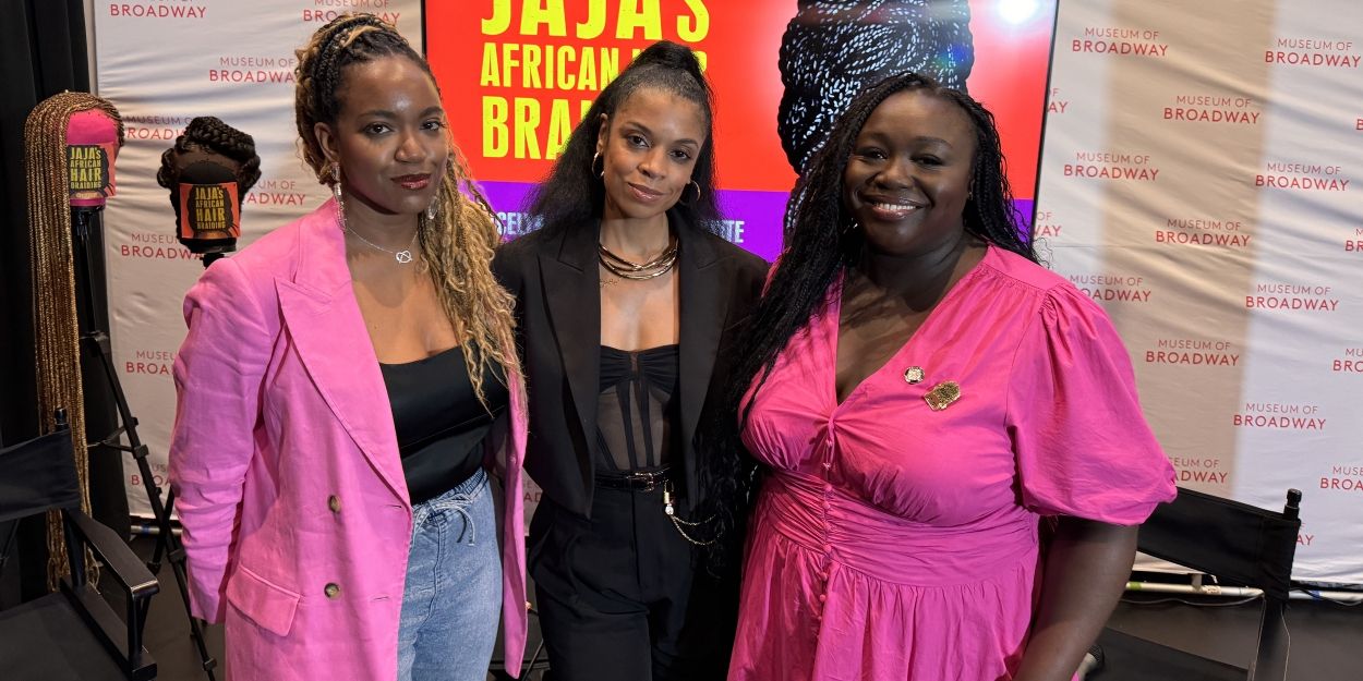 Photos & Video: The Museum of Broadway Celebrates JAJA'S AFRICAN HAIR BRAIDING Video