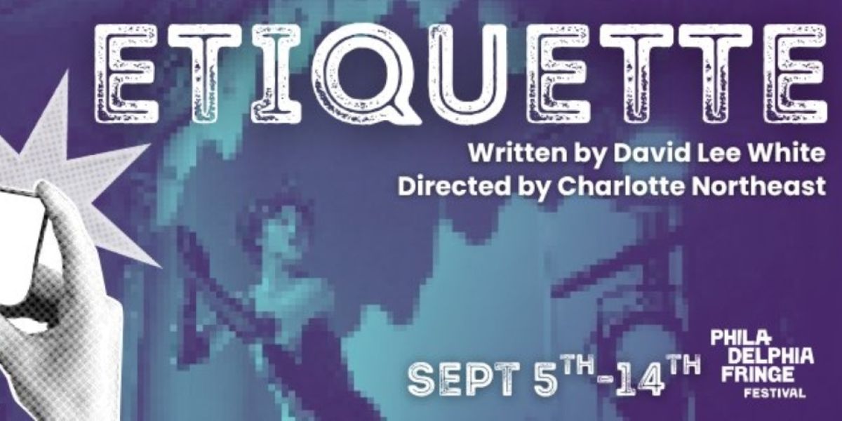 Pier Players Theatre Company to Present ETIQUETTE In 2025 Philadelphia Fringe Festival