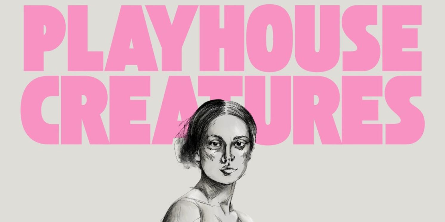 Pigeon Creek Shakespeare to Present PLAYHOUSE CREATURES at Michigan Venues  Image