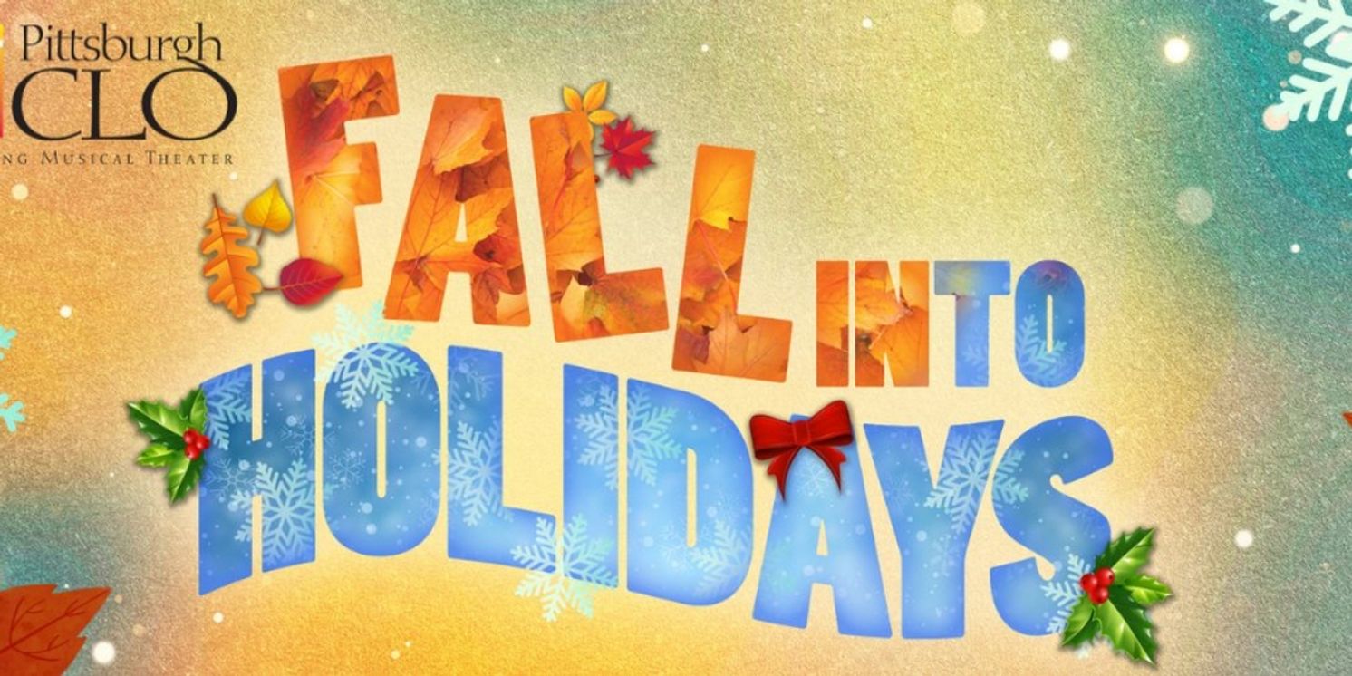 Pittsburgh CLO Reveals Lineup For FALL INTO HOLIDAYS Season  Image