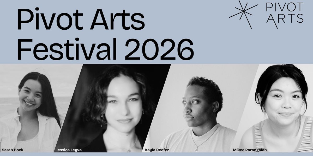 Pivot Arts to Launch 2026-27 Season With Four Artists-in-Residence and New Works