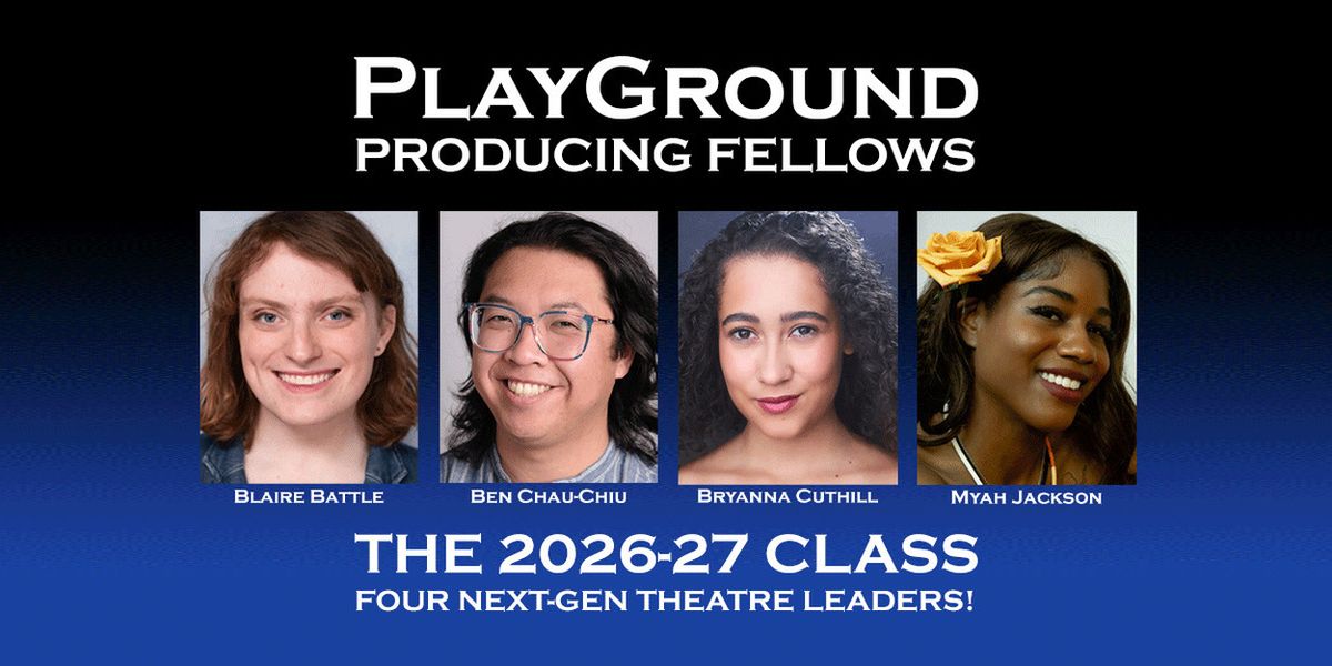 PlayGround Announces 2026-2027 National Producing Fellows
