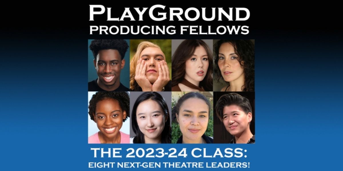 PlayGround Announces Selections For 2023-2024 Producing Fellowships