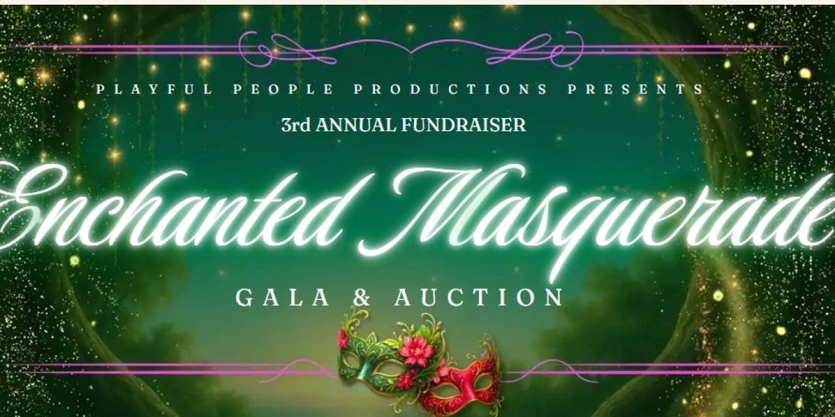 Playful People Productions To Host Annual Fundraiser ENCHANTED MASQUERADE In September