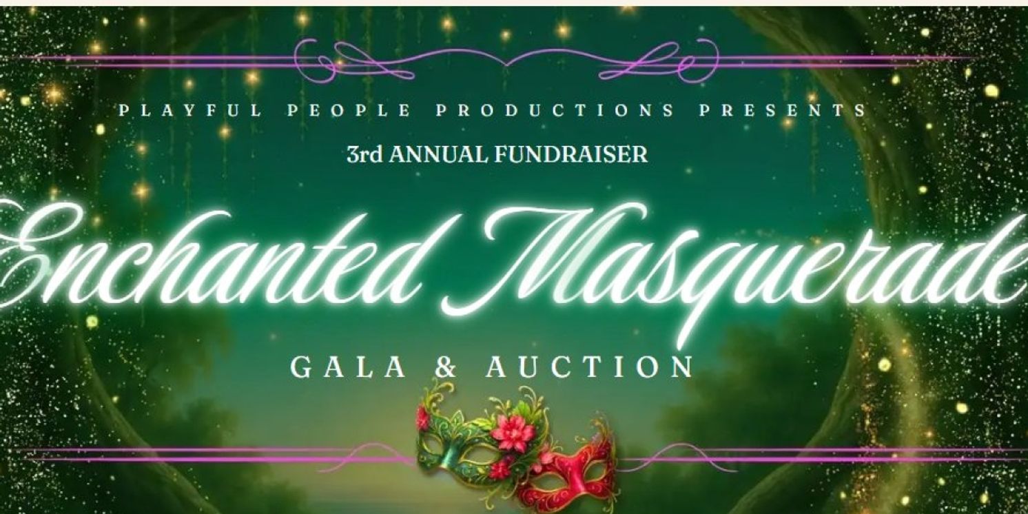 Playful People Productions To Host Annual Fundraiser ENCHANTED MASQUERADE In September  Image