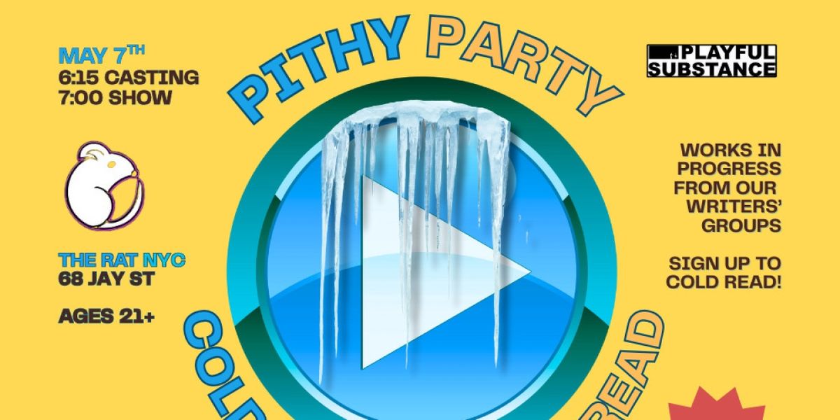 Playful Substance To Present PITHY PARTY (Cold Play/ Cold Read Edition) In May