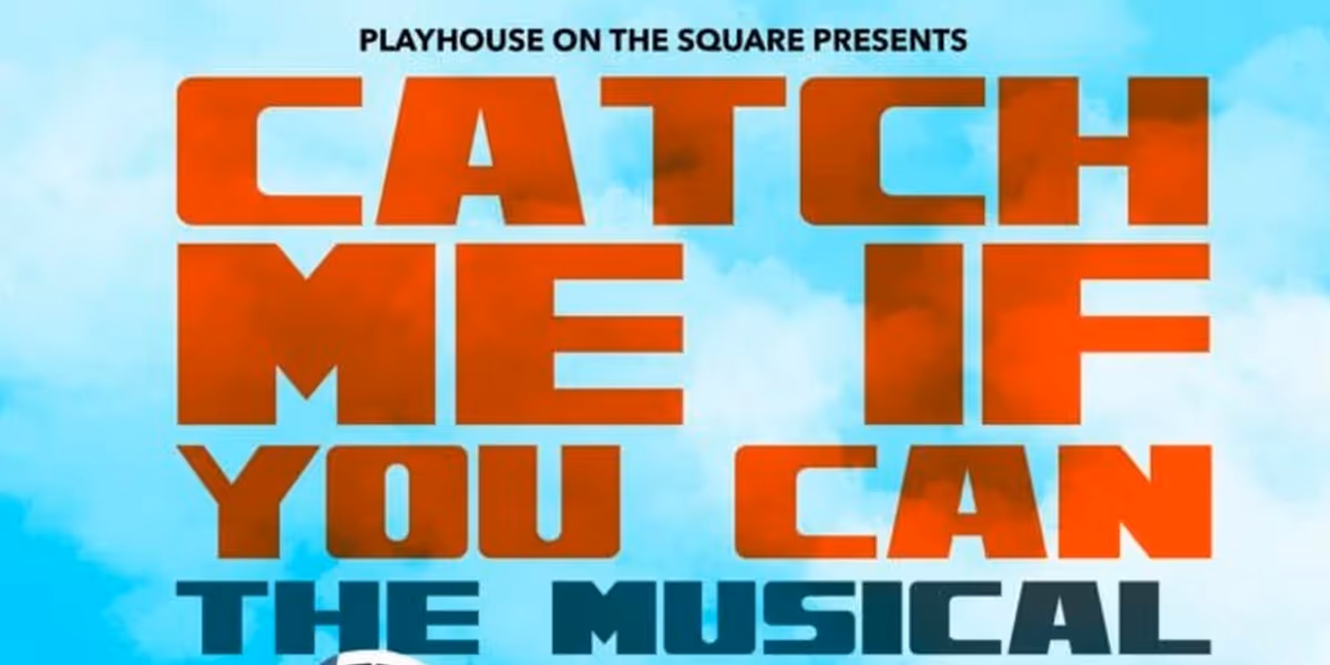 Playhouse on the Square Postpones CATCH ME IF YOU CAN Opening Weekend