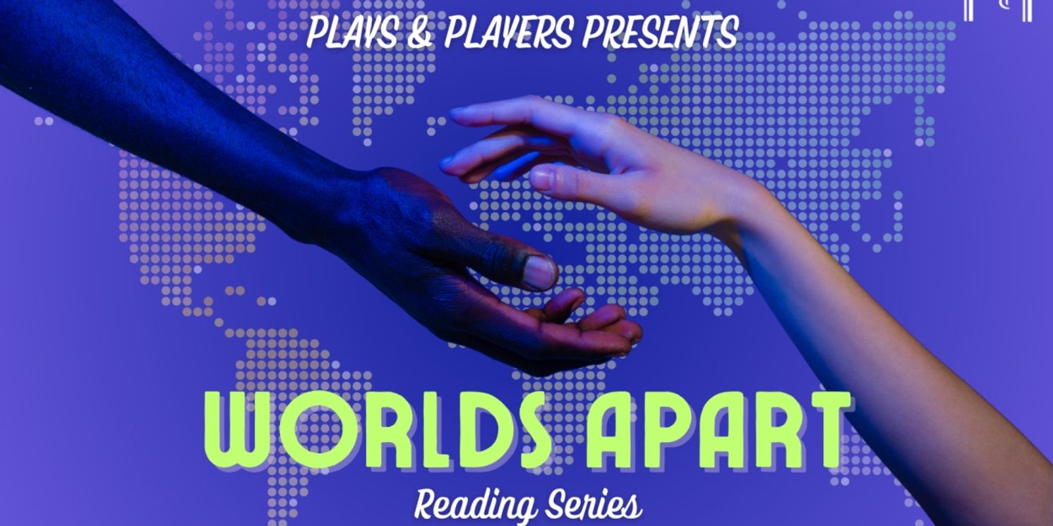 Plays & Players Theatre to Present WORLDS APART: A READING SERIES This Month  Image
