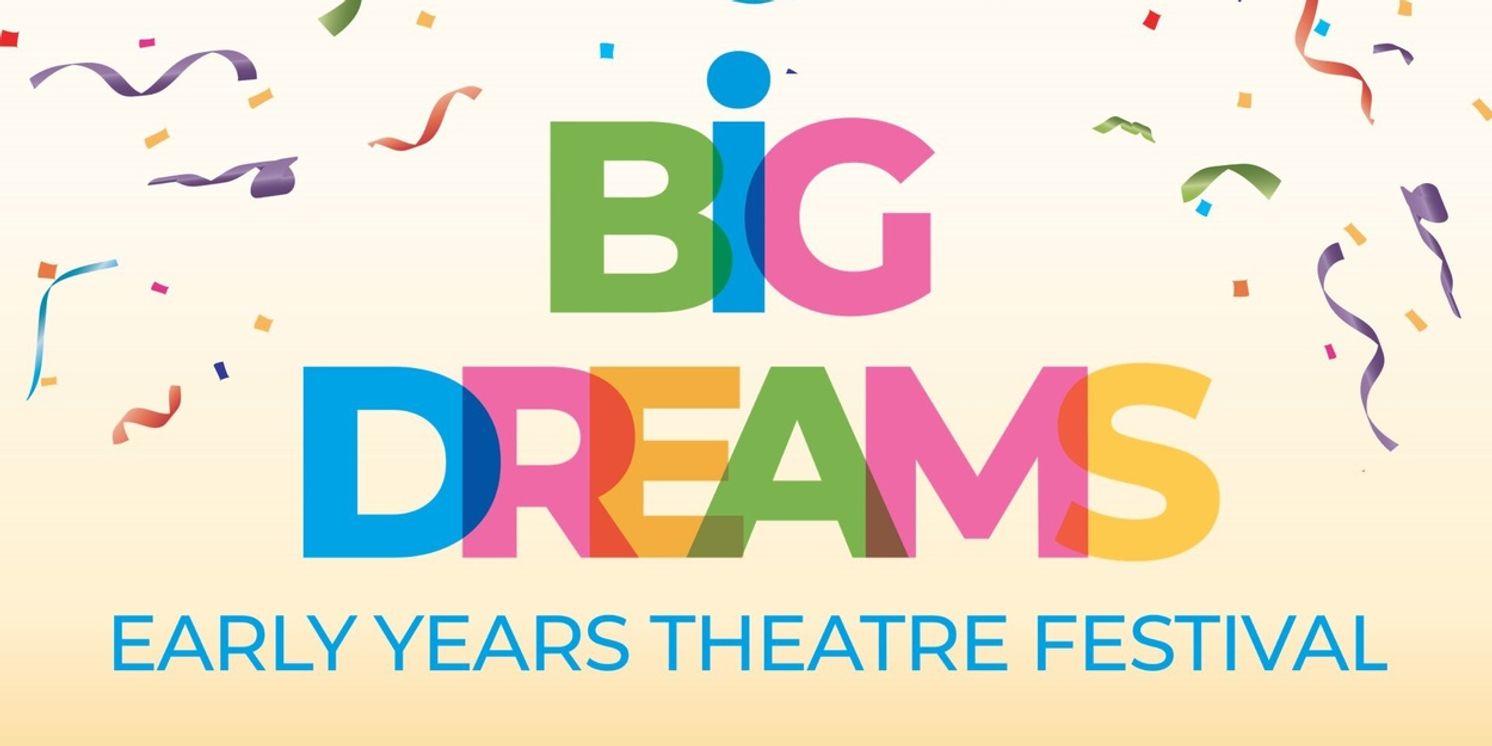 Polka Theatre's BIG DREAMS Early Years Festival Will Return With UK and International Shows  Image