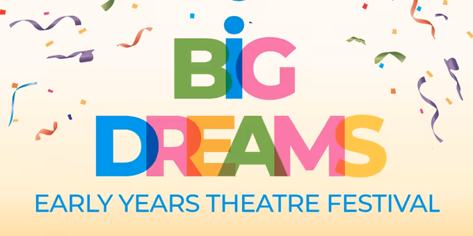 Polka Theatre's BIG DREAMS Early Years Festival Will Return With UK and Internat Photos