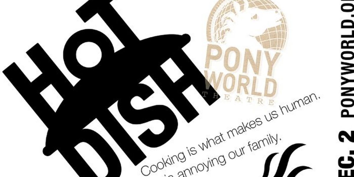 Pony World Theatre Presents The World Premiere Of HOTDISH