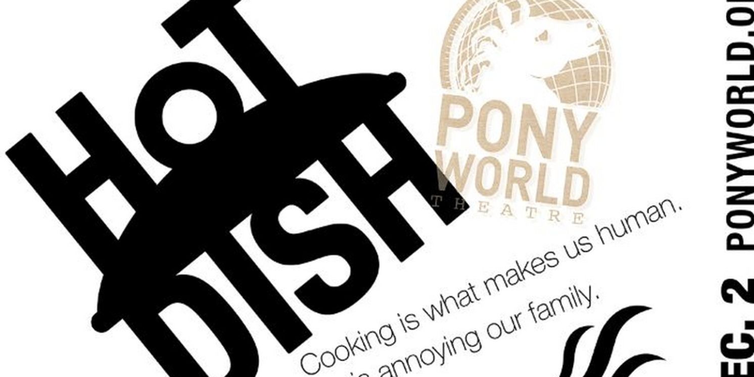 Pony World Theatre Presents The World Premiere Of HOTDISH  Image
