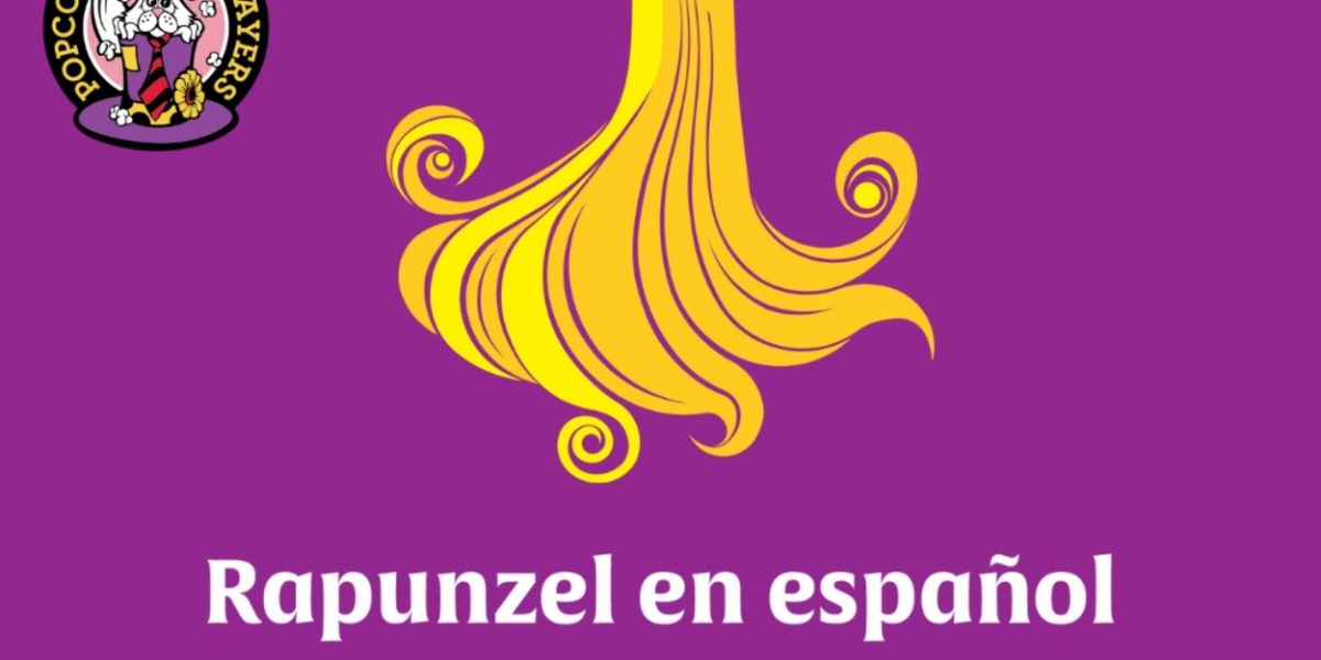 Popcorn Hat Players Perform RAPUNZEL EN ESPAÑOL