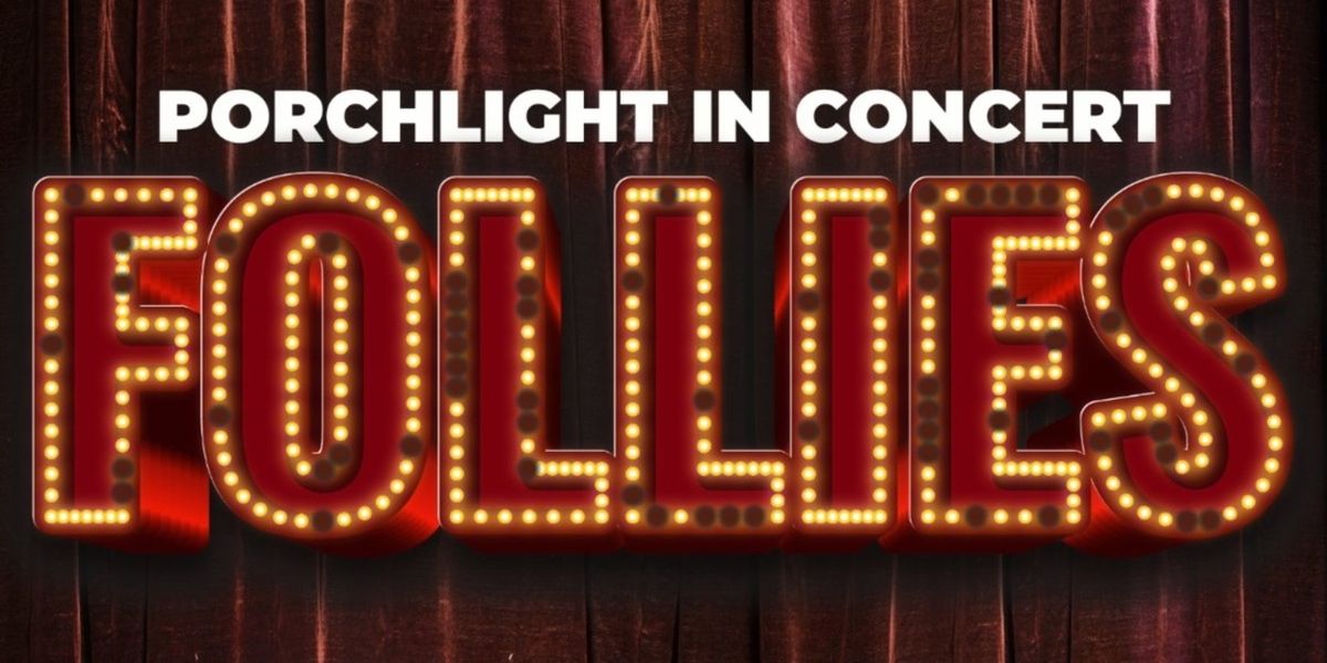 Porchlight Music Theatre Adds Third Performance Of PORCHLIGHT IN CONCERT FOLLIES