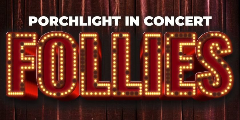Porchlight Music Theatre Adds Third Performance Of PORCHLIGHT IN CONCERT FOLLIES Photo