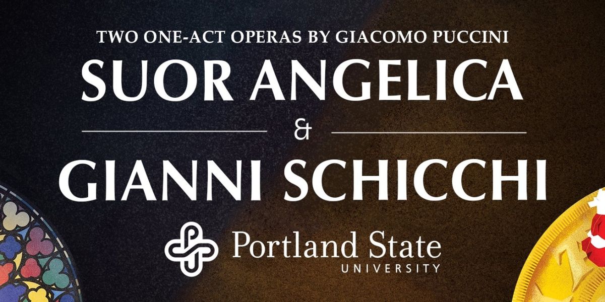 Portland State University Opera Presents Puccini's SUOR ANGELICA & GIANNI SCHICCHI In April