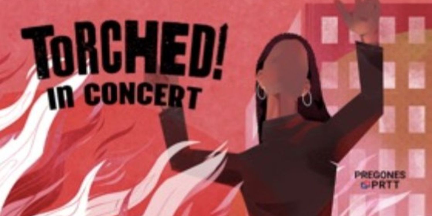 Full Cast & Creative Team Set for TORCHED! IN CONCERT at Pregones/PRTT  Image