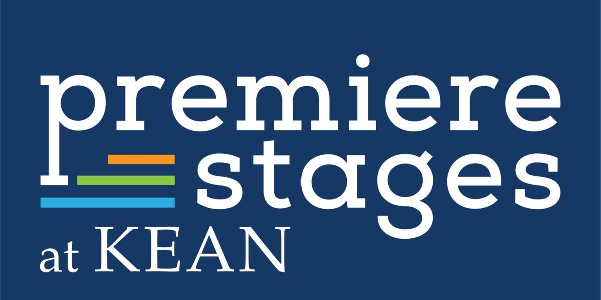Premiere Stages At Kean University Announces 2024 Premiere Play Festival Finalists