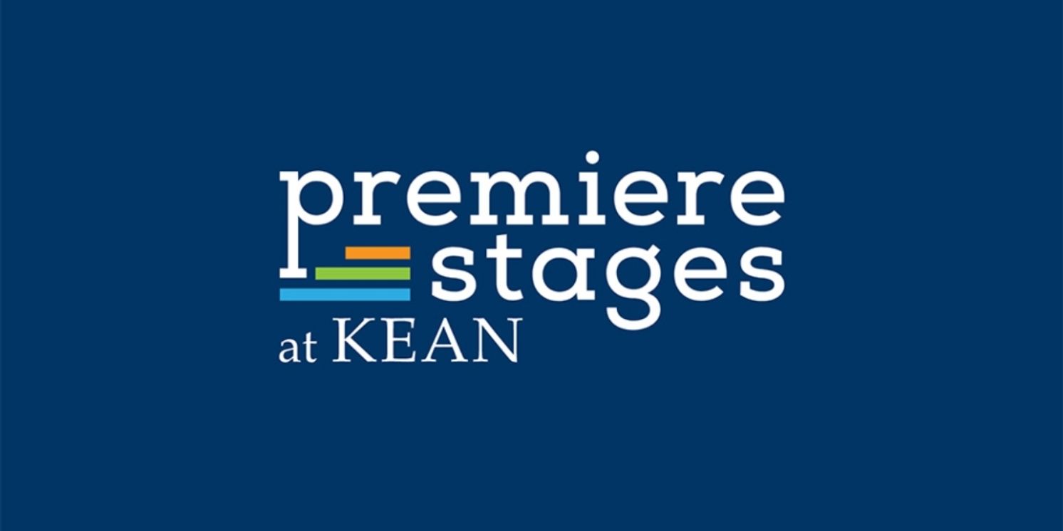 Premiere Stages at Kean University Unveils Semi-Finalists for 2025 Play Festival  Image