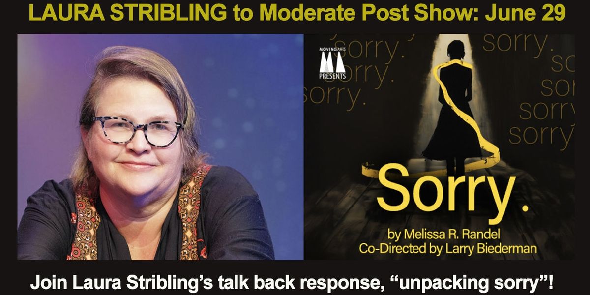 SORRY. to Host Post-Show Talkback Moderated by Laura Stribling