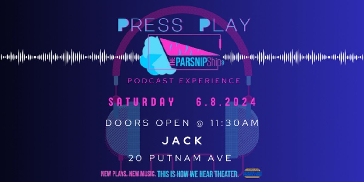 Press Play: The Parsnip Podcast Experience to Present Day of Interactive Listening Experiences