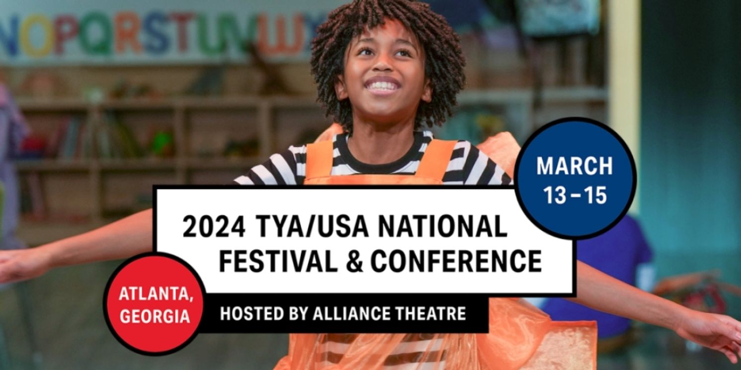 Theatre For Young Audiences/USA Announces 2024 TYA/USA NATIONAL FESTIVAL & CONFERENCE Hosted By AllIance Theatre  Image