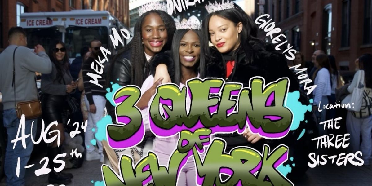 Meka Mo, Onika McLean, and Glorelys Mora Present 3 QUEENS OF NEW YORK CITY