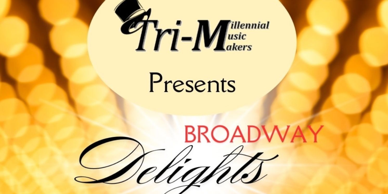 Previews: BROADWAY DELIGHTS at Tri-M Productions  Image