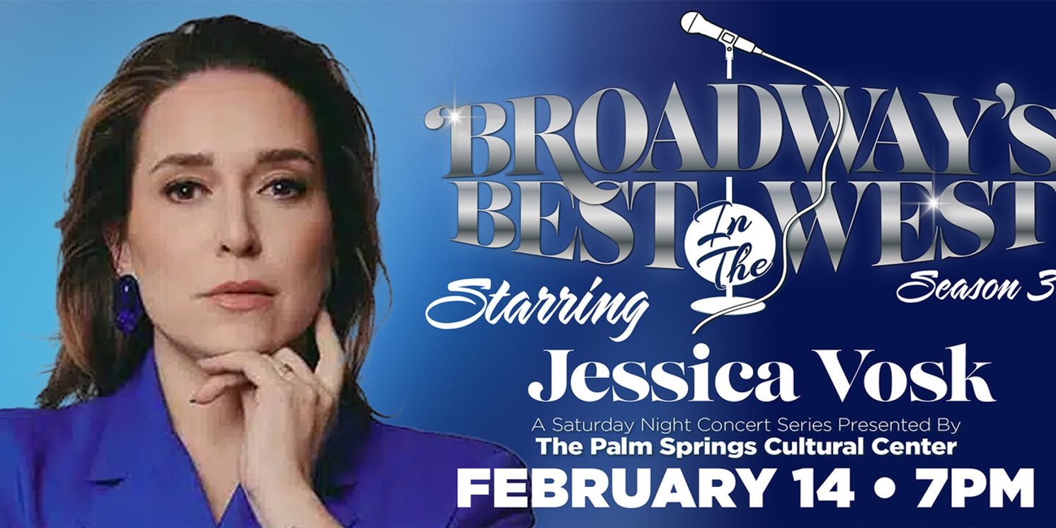 Previews: BROADWAY’S BEST…IN THE WEST PRESENTS JESSICA VOSK at Palm Springs Cultural Center  Image