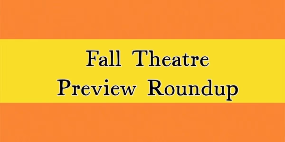Previews: REGIONAL FALL THEATRE PREVIEW ROUNDUP