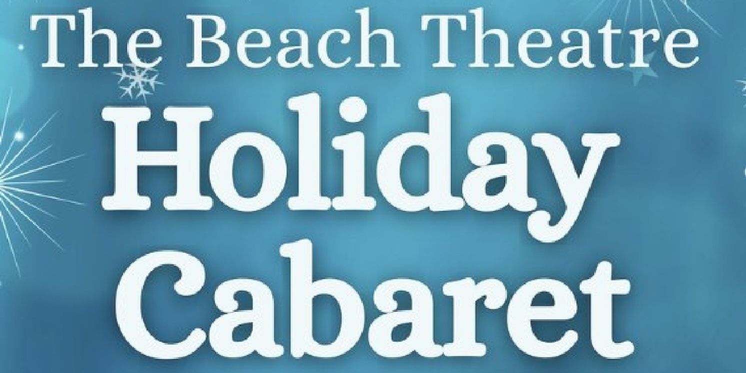 Previews: HOLIDAY CABARET at Beach Theatre  Image