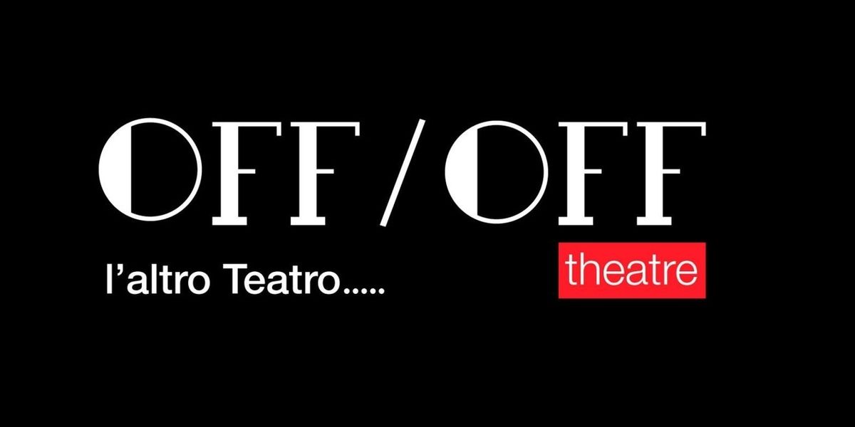 Previews: LA NUOVA STAGIONE DELL' OFF-OFF THEATRE