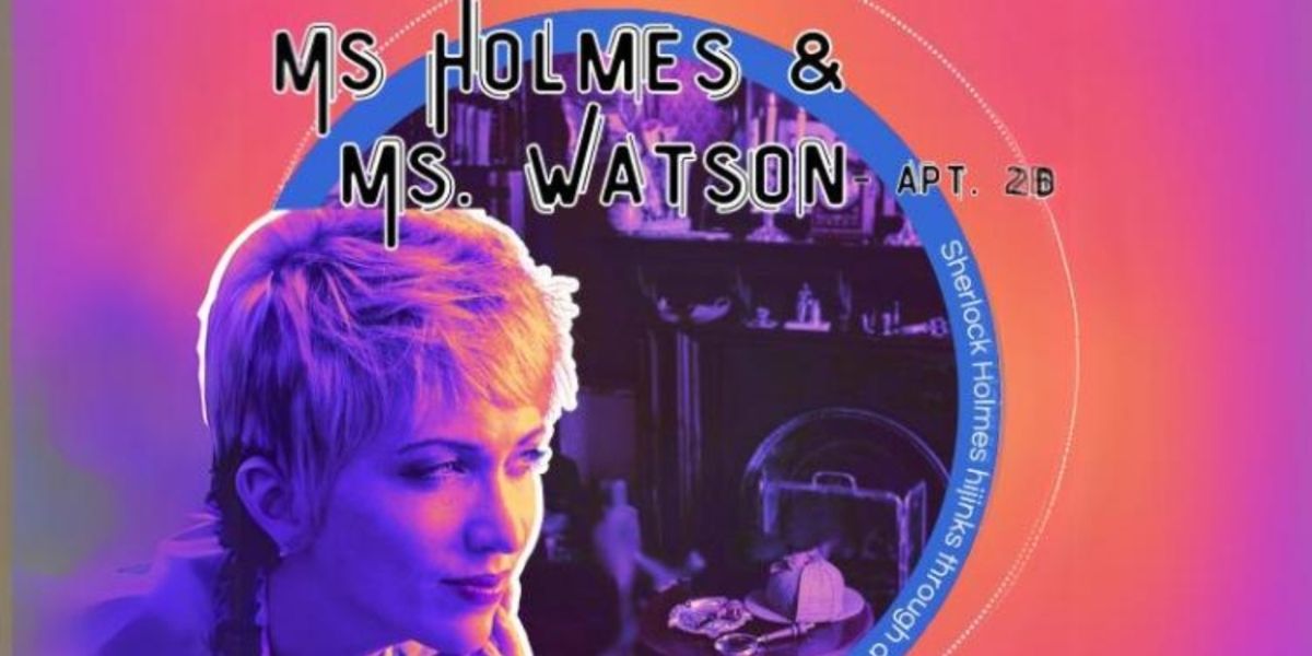 Previews: MS. HOLMES AND MS. WATSON – APT. 2B at ICTRep WSU Metroplex At 13th & Oliver