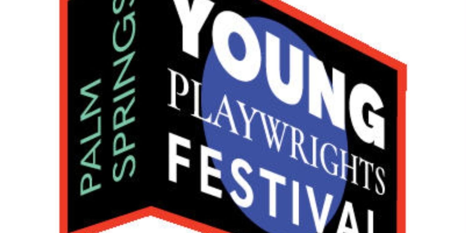 Previews: PALM SPRINGS YOUNG PLAYRIGHTS FESTIVAL at Palm Springs Cultural Center  Image