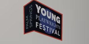Previews: PALM SPRINGS YOUNG PLAYWRIGHTS FESTIVAL at Palm Springs Cultural Center